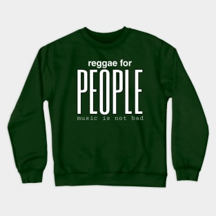 Reggae for people Crewneck Sweatshirt